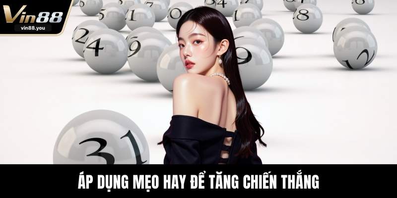 Áp dụng mẹo hay để tăng chiến thắng