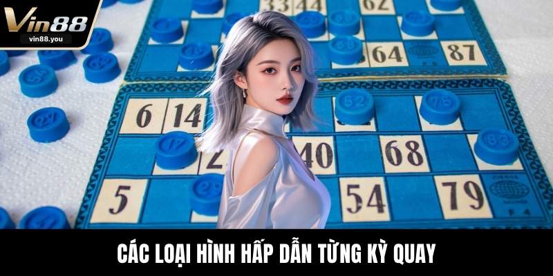 Các loại hình hấp dẫn từng kỳ quay