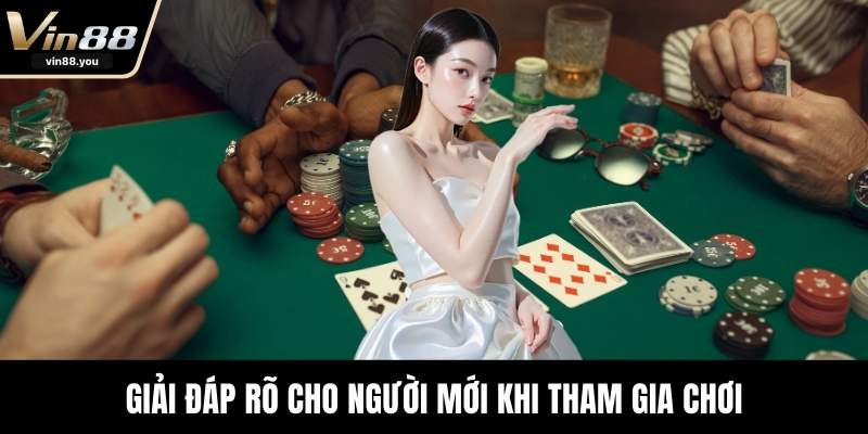 Giải đáp rõ cho người mới khi tham gia chơi