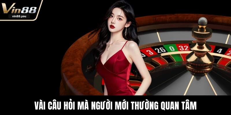 Vài câu hỏi mà người mới thường quan tâm